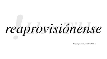 Reaprovisiónense  lleva tilde con vocal tónica en la segunda «o»