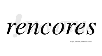 Rencores no lleva tilde con vocal tónica en la «o»