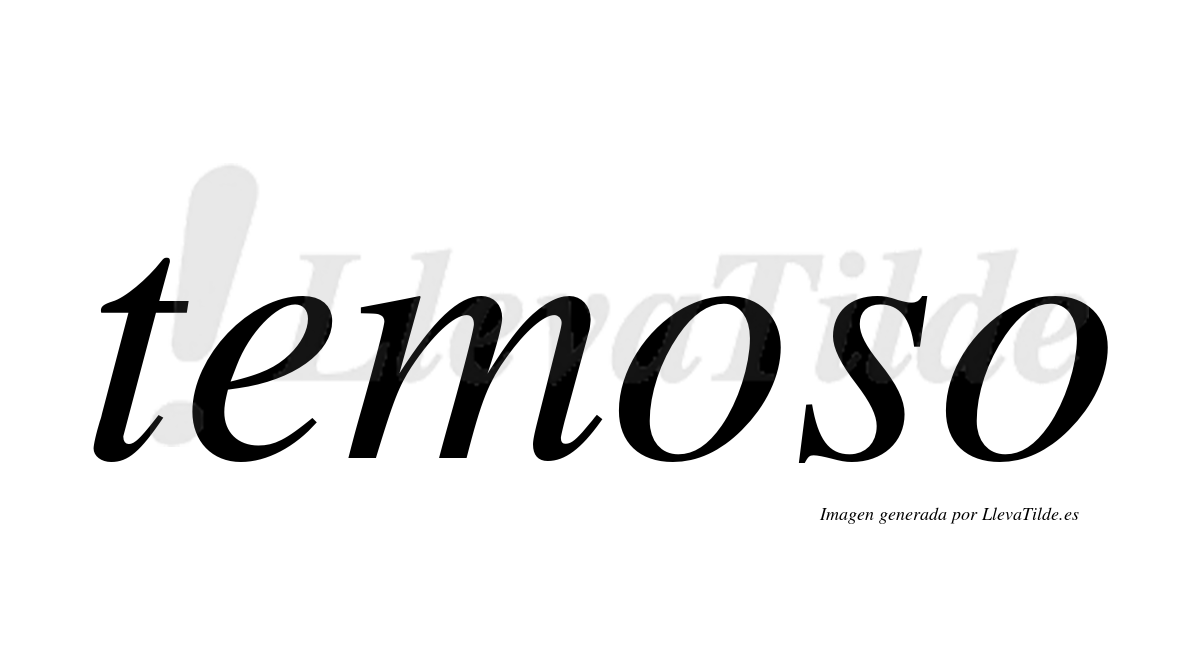Temoso ¿Lleva tilde temoso? | LlevaTilde.es