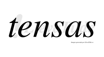Tensas no lleva tilde con vocal tónica en la «e»