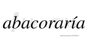 Abacoraría  lleva tilde con vocal tónica en la «i»