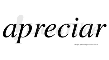 Apreciar  no lleva tilde con vocal tónica en la segunda «a»