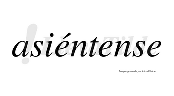 Asiéntense  lleva tilde con vocal tónica en la primera «e»