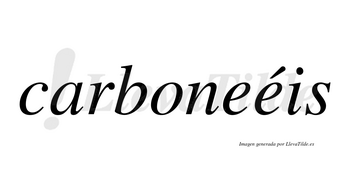 Carboneéis  lleva tilde con vocal tónica en la segunda «e»