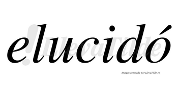 Elucidó lleva tilde con vocal tónica en la «o»
