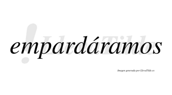 Empardáramos  lleva tilde con vocal tónica en la segunda «a»