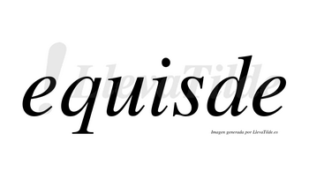 Equisde  no lleva tilde con vocal tónica en la «u»