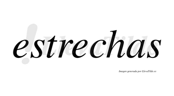 Estrechas  no lleva tilde con vocal tónica en la segunda «e»