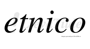 Etnico no lleva tilde con vocal tónica en la «i»
