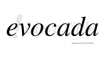 Evocada no lleva tilde con vocal tónica en la primera «a»