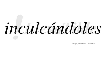 Inculcándoles  lleva tilde con vocal tónica en la «a»