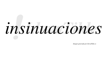 Insinuaciones no lleva tilde con vocal tónica en la «o»