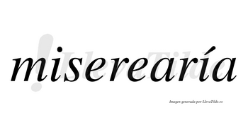 Miserearía  lleva tilde con vocal tónica en la segunda «i»