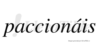 Paccionáis  lleva tilde con vocal tónica en la segunda «a»