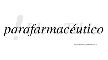 Parafarmacéutico lleva tilde con vocal tónica en la «e»