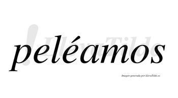 Peléamos  lleva tilde con vocal tónica en la segunda «e»