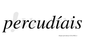 Percudíais  lleva tilde con vocal tónica en la primera «i»