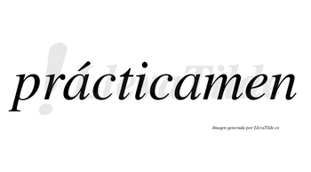 Prácticamen lleva tilde con vocal tónica en la primera «a»