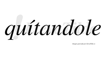 Quítandole lleva tilde con vocal tónica en la «i»