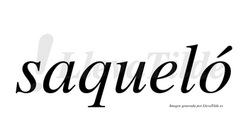 Saqueló  lleva tilde con vocal tónica en la «o»