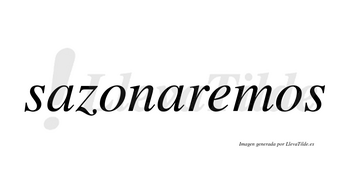 Sazonaremos no lleva tilde con vocal tónica en la «e»