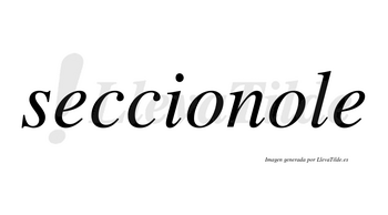 Seccionole  no lleva tilde con vocal tónica en la segunda «o»