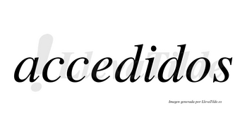 Accedidos no lleva tilde con vocal tónica en la «i»