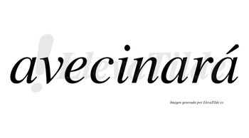 Avecinará  lleva tilde con vocal tónica en la tercera «a»
