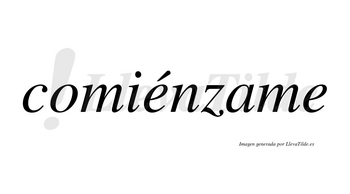 Comiénzame  lleva tilde con vocal tónica en la primera «e»