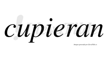 Cupieran no lleva tilde con vocal tónica en la «e»