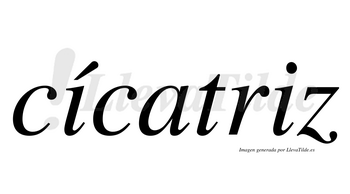 Cícatriz  lleva tilde con vocal tónica en la primera «i»