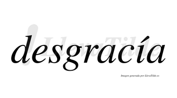 Desgracía  lleva tilde con vocal tónica en la «i»