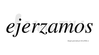 Ejerzamos no lleva tilde con vocal tónica en la «a»