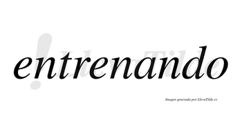 Entrenando  no lleva tilde con vocal tónica en la «a»