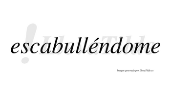Escabulléndome lleva tilde con vocal tónica en la segunda «e»