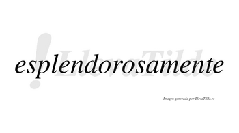 Esplendorosa no lleva tilde con vocal tónica en la segunda «o»