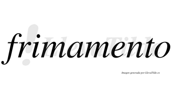 Frimamento no lleva tilde con vocal tónica en la «e»