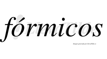 Fórmicos lleva tilde con vocal tónica en la primera «o»