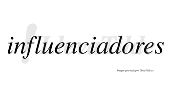 Influenciadores  no lleva tilde con vocal tónica en la «o»