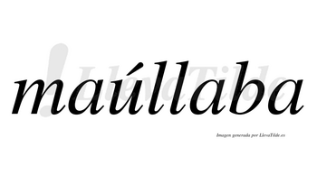 Maúllaba  lleva tilde con vocal tónica en la «u»