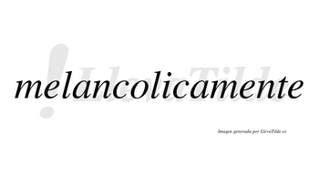 Melancolica no lleva tilde con vocal tónica en la «i»