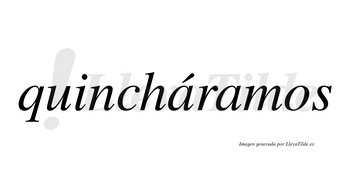 Quincháramos  lleva tilde con vocal tónica en la primera «a»