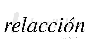 Relacción  lleva tilde con vocal tónica en la «o»