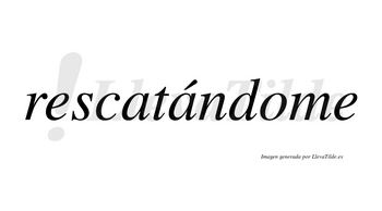 Rescatándome  lleva tilde con vocal tónica en la segunda «a»