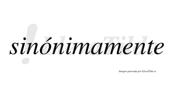Sinónimamente lleva tilde con vocal tónica en la «o»