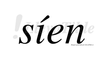 Síen  lleva tilde con vocal tónica en la «i»
