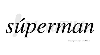 Súperman lleva tilde con vocal tónica en la «u»