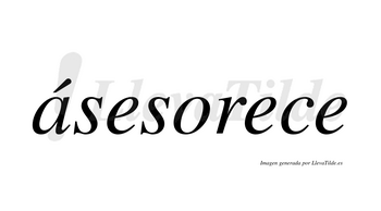 Ásesorece  lleva tilde con vocal tónica en la «a»