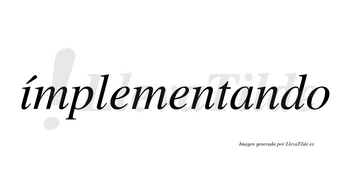 Ímplementando lleva tilde con vocal tónica en la «i»
