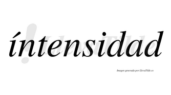 Íntensidad lleva tilde con vocal tónica en la primera «i»